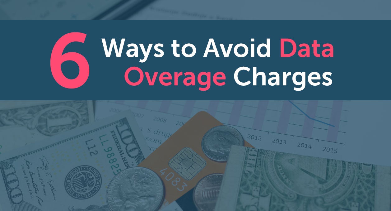 6 Ways to Help Avoid Data Overage Charges