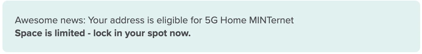 MINTernet confirmation message that reads "Awesome news: Your address is eligible for 5G Home MINTernet. Space is limited - lock in your spot now."